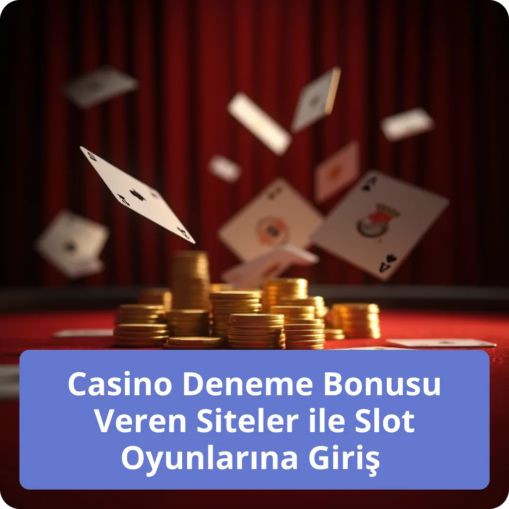 Casino Deneme Bonusu Veren Siteler ile Slot Oyunlarına Giriş