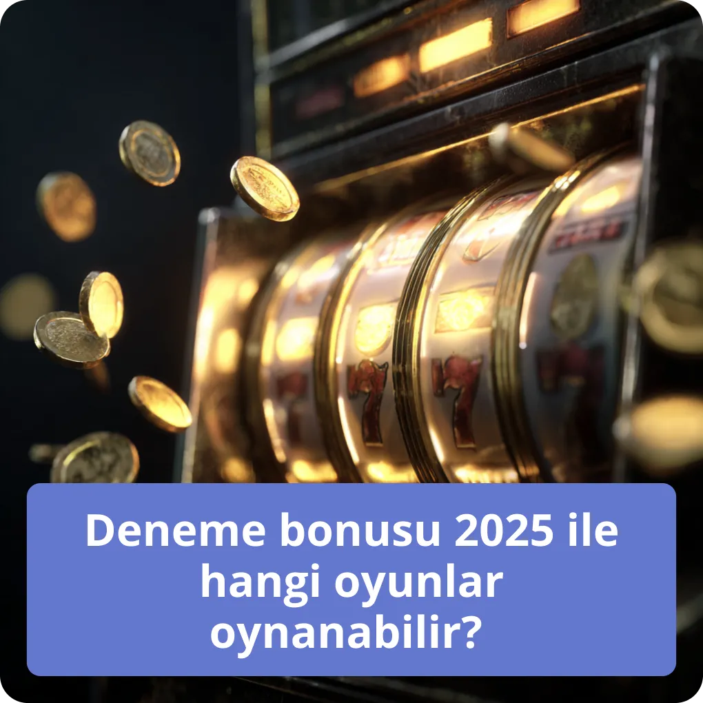 Deneme bonusu 2026 ile hangi oyunlar oynanabilir?