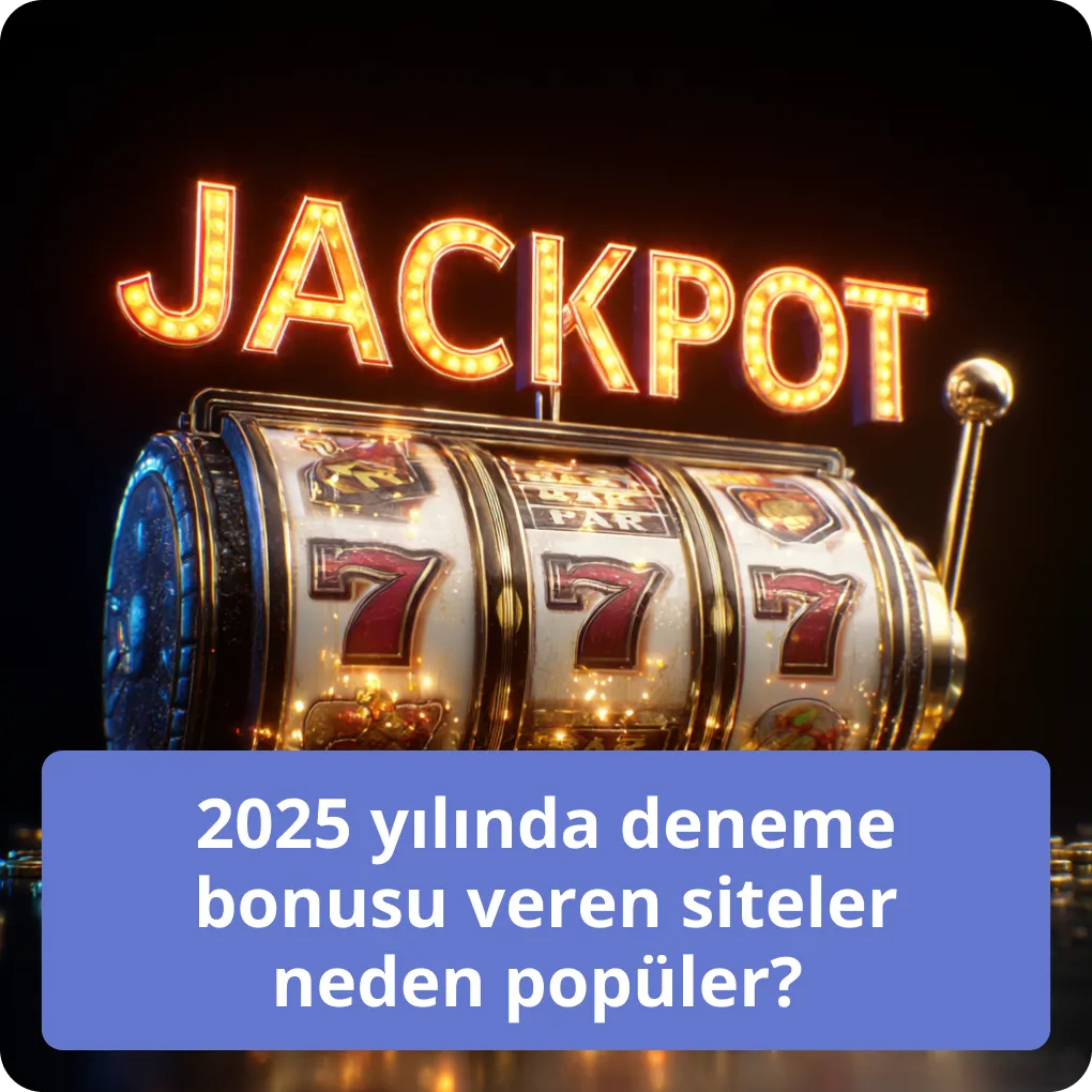 2026 yılında deneme bonusu veren siteler neden popüler?