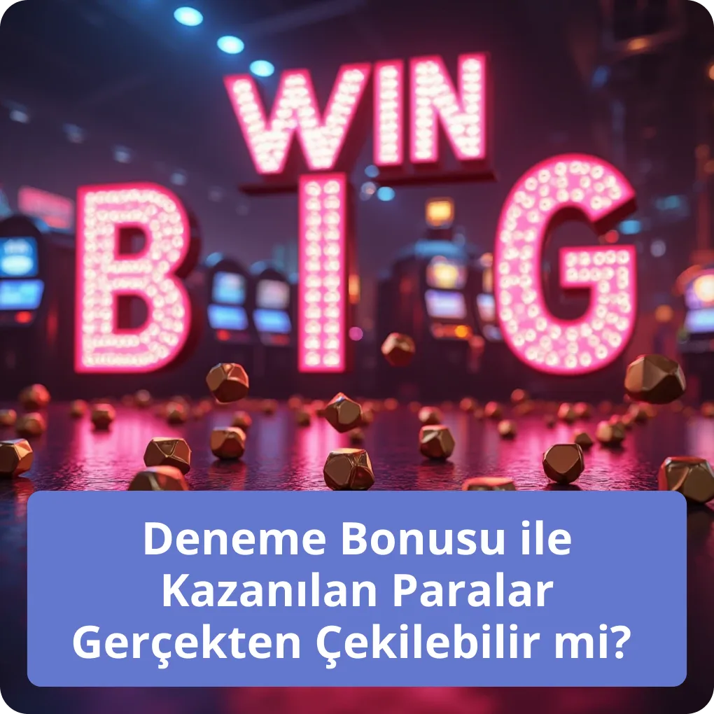 Deneme Bonusu ile Kazanılan Paralar Gerçekten Çekilebilir mi?