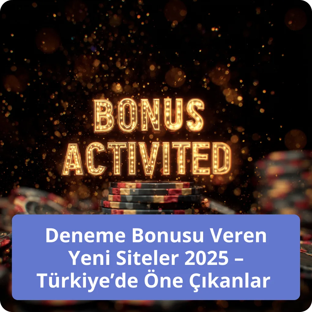 Deneme Bonusu Veren Yeni Siteler 2026 – Türkiye’de Öne Çıkanlar